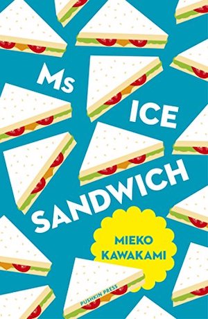 Mieko Kawakami - Ms. Ice Sandwich