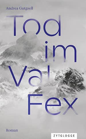Andrea Gutgsell - Tod im Val Fex
