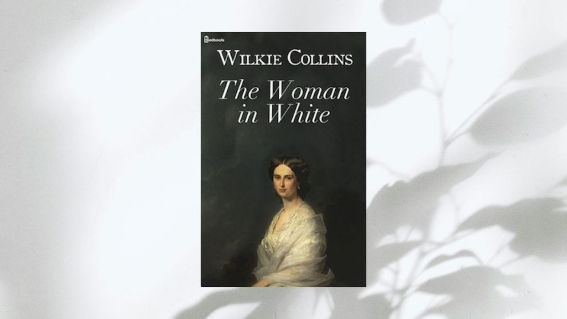Header: Wilkie Collins - The Woman in White