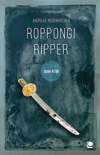 Andreas Neuenkirchen - Roppongi Ripper