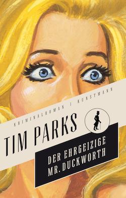 Tim Parks - Der ehrgeizige Mr. Duckworth