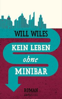 Will Wiles - Kein Leben ohne Minibar