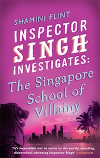 Shamini Flin - Inspector Singh Investigates: The Singapore School Of Villainy