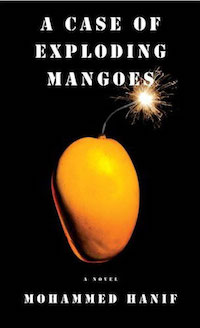 Mohammed Hanif - A case of exploding mangoes
