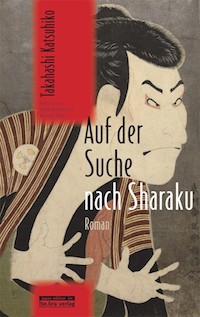 Katsuhiko Takahashi - Auf der Suche nach Sharaku