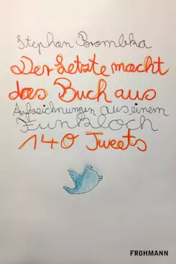 Stephan Porombka - Der Letzte macht das Buch aus; Aufzeichnungen aus einem Funkloch; 140 Tweets