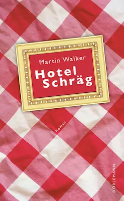 Martin Walker - Hotel Schräg