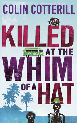 Colin Cotterill -Killed at the whim of a hat