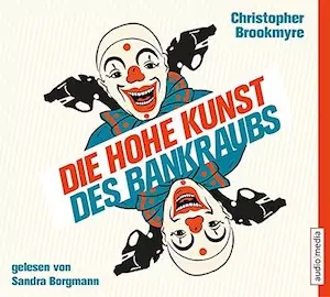 Christoher Brookmyre - Die hohe Kunst des Bankraubs
