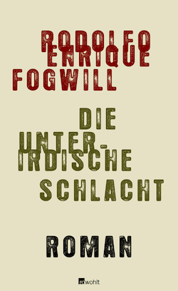 Rodolfo Enrique Fogwill - Die unterirdische Schlacht