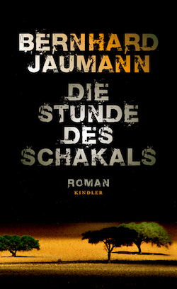 Bernhard Jaumann - Die Stunde des Schakals