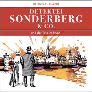 Dennis Ehrhardt - Sonderberg & Co. und der Tote im Rhein