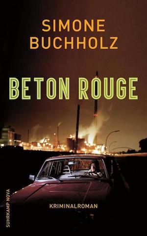 Simone Buchholz - Beton Rouge