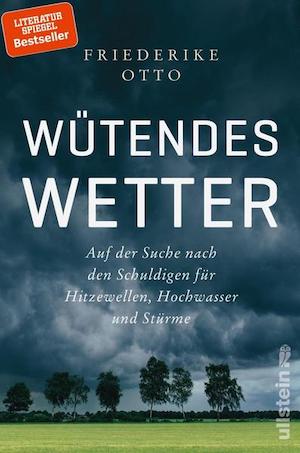 Friederike Otto - Wütendes Wetter