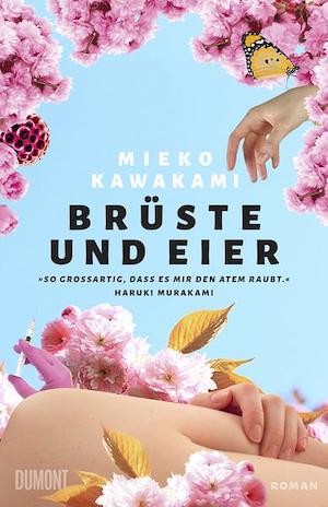 Mieko Kawakami - Brüste und Eier, Roman, übersetzt von Katja Busson