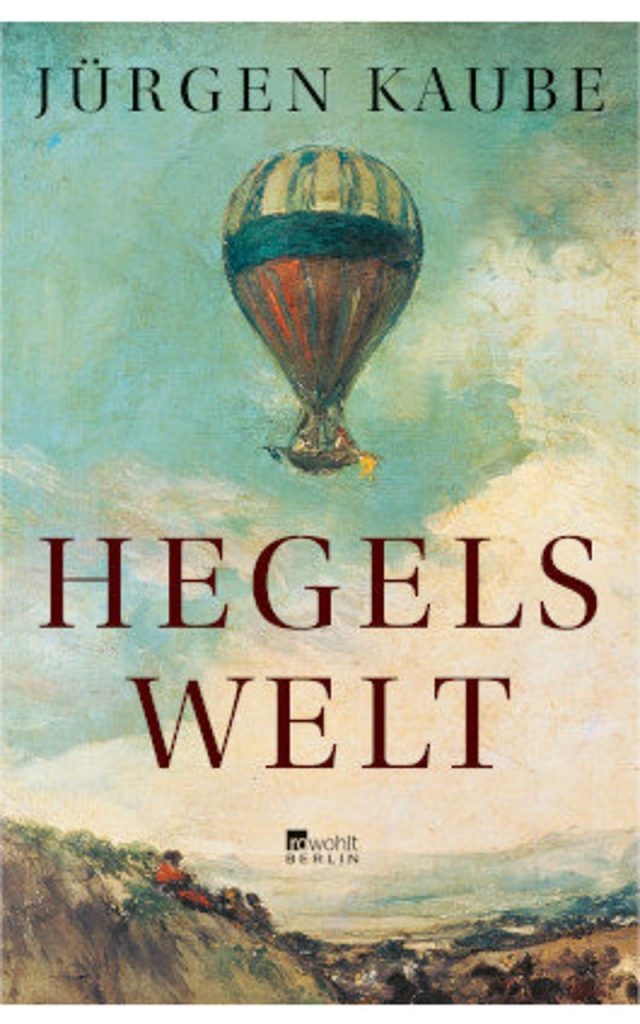 Jürgen Kaube - Hegels Welt / Nominierung Deutscher Sachbuchpreis 2021