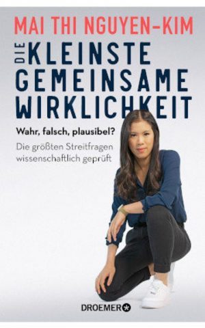Mai Thi Nguyen-Kim - Die kleineste gemeinsame Wirklichkeit / Nominierung Deutscher Sachbuchpreis 2021