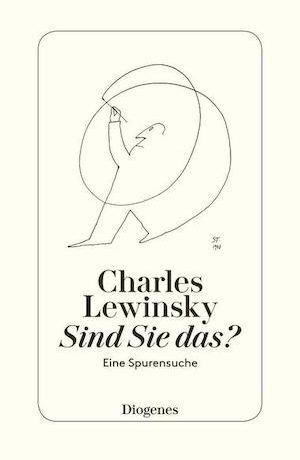 Charles Lewinsky - Sind Sie das? Eine Spurensuche