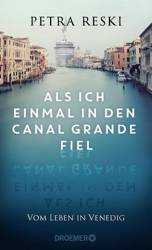 Petra Reski - Als ich einmal in den Canal Grande fiel