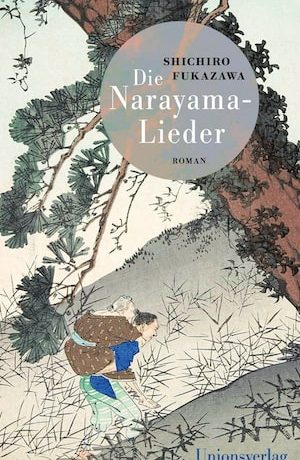 Shichiro Fukazawa - Die Narayama-Lieder, übersetzt von Thomas Eggenberger, erschienen im Unionsverlag