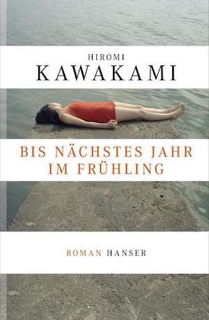 Hiromi Kawakami - Bis nächstes Jahr im Frühling (Originaltitel: kazahana 風花)
