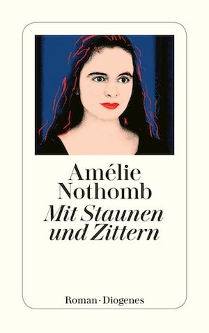 Amélie Nothomb - Mit Staunen und Zittern