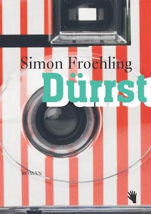 Simon Froehling - Dürrst; nominiert für den Schweizer Buchpreis 2022