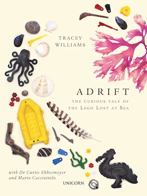 Tracey Williams - Adrift: The curious Tale of the Lego lost at Sea