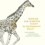 Katherine Rundell - Warum die Giraffe nicht in Ohnmacht fällt und andere Kuriositäten aus dem Tierreich