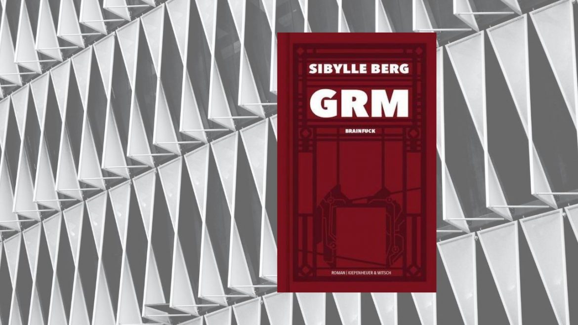 Header: Sibylle Berg - GRM. Brainfuck