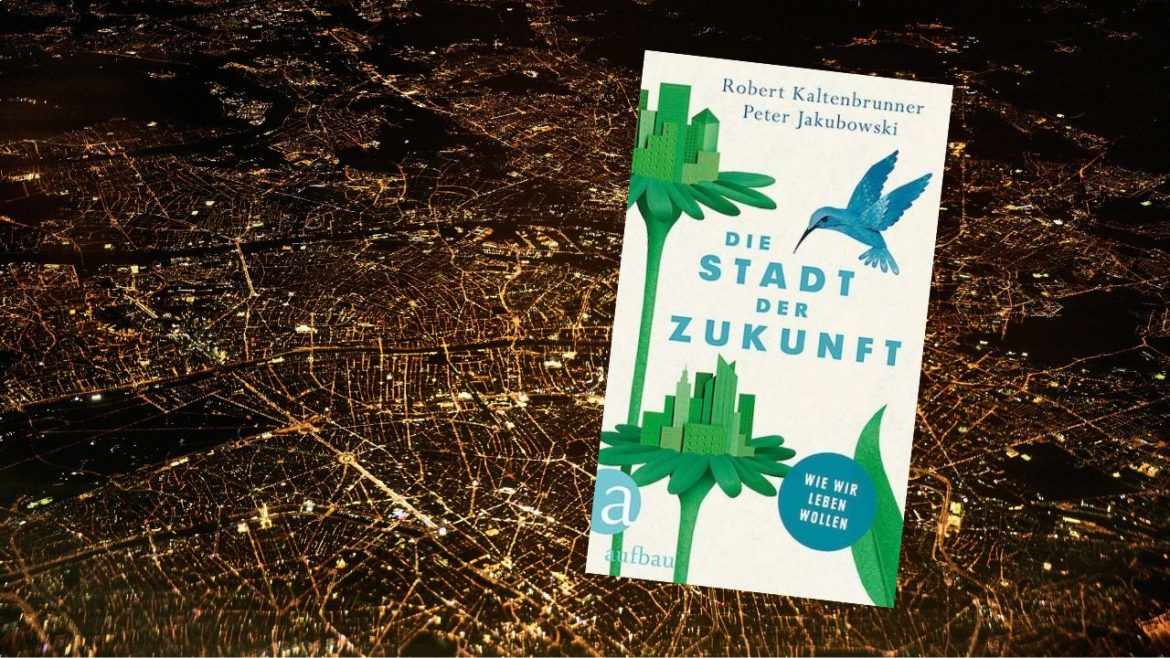 Header: Die Stadt der Zukunft (Robert Kaltenbrunner, Peter Jakubowski)