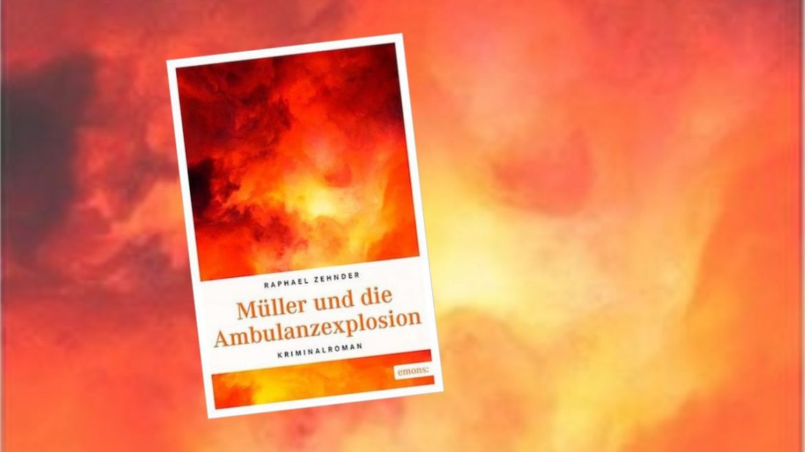 Header: Raphael Zehnder - Müller und die Ambulanzexplosion