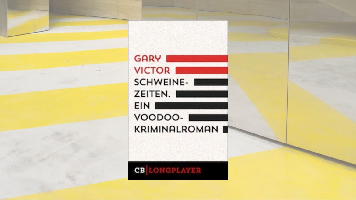 Header: Gary Victor - Schweinezeiten