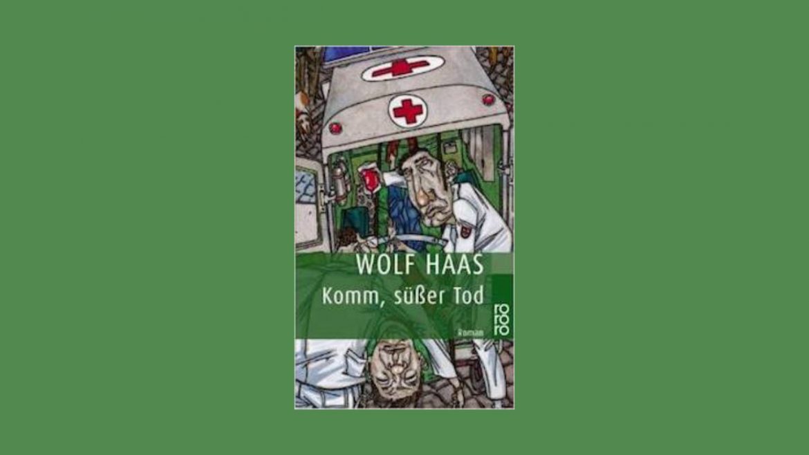 Header: Wolf Haas - Komm, süßer Tod