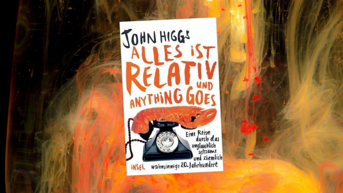 Header: John Higgs - Alles ist relativ und anything goes